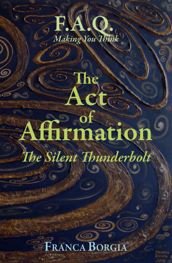 The Act of Affirmation: The Silent Thunderbolt