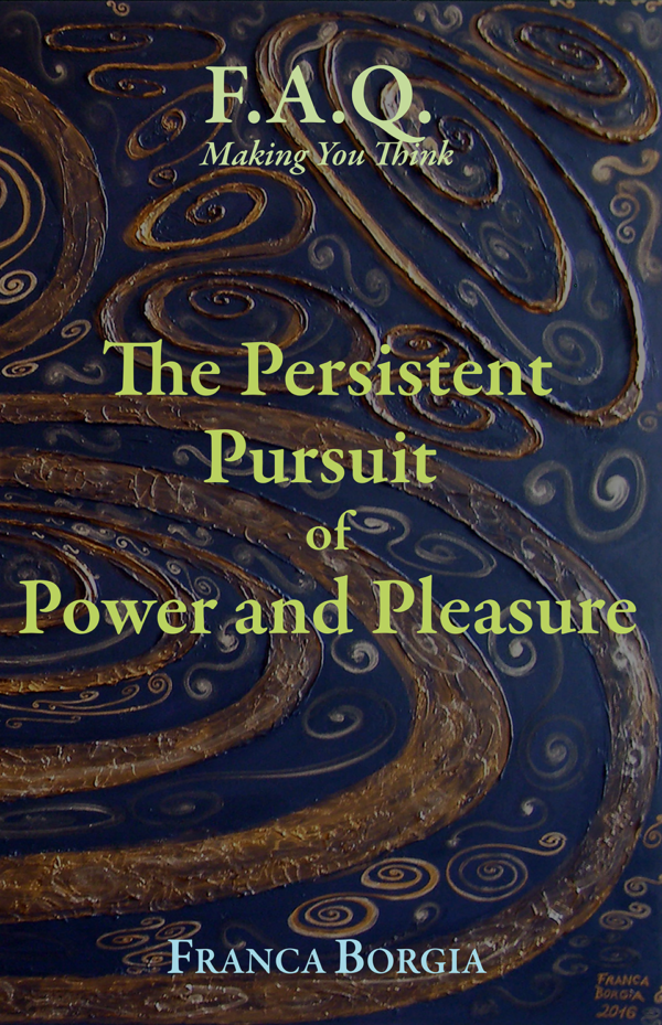 The Persistent Pursuit of Power and Pleasure